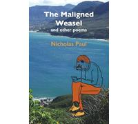 The Maligned Weasel and Other Poems: Nicholas Paul
