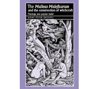 The Malleus Maleficarum and the Construction of Witchcraft: Theology and Popular Belief