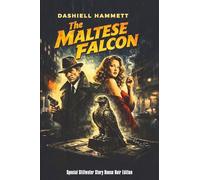 The Maltese Falcon: A Special Stillwater Story House Noir Edition