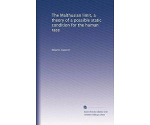 The Malthusian limit a theory of a possible static condition for the human race