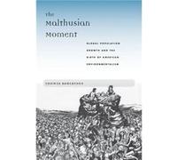 The Malthusian Moment by Thomas Robertson Thomas Robertson (Auteur)