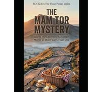 THE MAM TOR MYSTERY Book 8 in The Flour Power Mysteries:: A British Cozy Mystery Thriller Set in the Peak District with Murder, Village Secrets, and a Female Amateur Sleuth