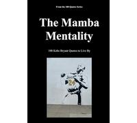 The Mamba Mentality: 100 Kobe Bryant Quotes to Live By