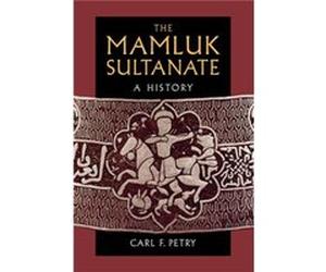 The Mamluk Sultanate by Petry & Carl F. Northwestern University & Illinois Petry Carl F. Northwestern University Illinois (Auteur)