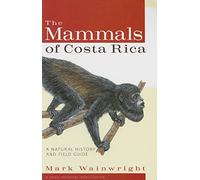 The Mammals of Costa Rica: A Natural History and Field Guide