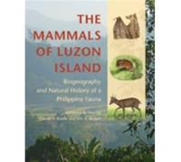 The Mammals of Luzon Island by Rickart & Eric A. Curator of Vertebrate Zoology & University of Utah Lawrence R Heaney, Danilo S Balete, Eric A Rickart, (Auteur)
