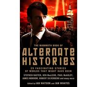 The Mammoth Book of Alternate Histories