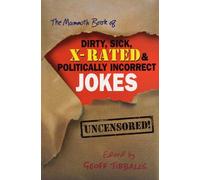 The Mammoth Book Of Dirty, Sick, X-Rated And Politically Incorrect Jokes