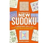 The Mammoth Book of New Sudoku: Over 25 different types of Sudoku, including Jigsaw Sudoku, Killer Sudoku, Skyscraper Sudoku, Sudoku-X and multi-grid Samurai Sudoku (Mammoth Books) Moore, Gareth (Aute