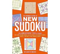 The Mammoth Book of New Sudoku: Over 25 different types of Sudoku, including Jigsaw Sudoku, Killer Sudoku, Skyscraper Sudoku, Sudoku-X and multi-grid Samurai Sudoku