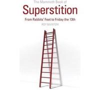 The Mammoth Book of Superstition: From Rabbits' Feet to Friday the 13th (Mammoth Books) - [Livre en VO] Roy Bainton (Auteur)