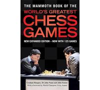 The Mammoth Book of the World's Greatest Chess Games: New edn