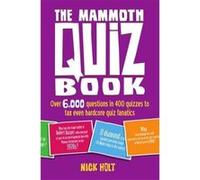 The Mammoth Quiz Book: Over 6,000 questions in 400 quizzes to tax even hardcore quiz fanatics (Mammoth Books) Holt, Nick (Auteur)