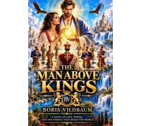 THE MAN ABOVE KINGS: A Novel of Love, Power, and the Energy That Rules the World
