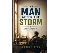 The Man After the Storm: Healing When You’re Supposed to “Just Be Fine”