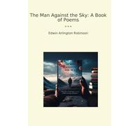 The Man Against the Sky: A Book of Poems