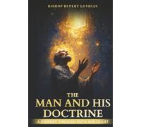 The Man and His Doctrine: A Journey through Faith and Doubt