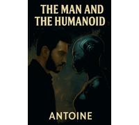 THE MAN AND THE HUMANOID