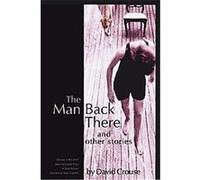 The Man Back There and Other Stories, Mary McCarthy Prize in Short Fiction David Crouse (Auteur)