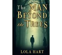 The Man Beyond the Trees: Some forests keep their secrets. Others bury you in them
