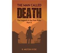 The Man Called Death - B. Milton Hyde - Austin Macauley Publishers LLC - Livre en Anglais - Paperback B. Milton HydeB. Milton Hyde (Auteur)
