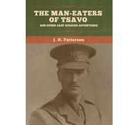 The Man-Eaters Of Tsavo, And Other East African Adventures
