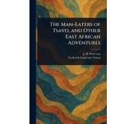 The Man-Eaters Of Tsavo, And Other East African Adventures