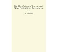 The Man-Eaters of Tsavo, and Other East African Adventures