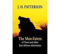 The Man-Eaters Of Tsavo And Other East African Adventures