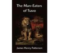 The Man-Eaters of Tsavo and Other East African Adventures Patterson, John Henry (Auteur)