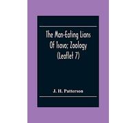 The Man-Eating Lions Of Tsavo; Zoology (Leaflet 7)
