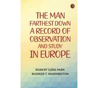 The Man Farthest Down: A Record of Observation and Study in Europe