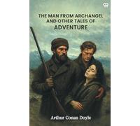The Man From Archangel And Other Tales Of Adventure