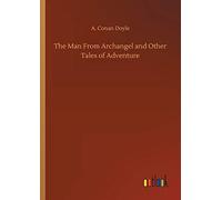 The Man From Archangel And Other Tales Of Adventure