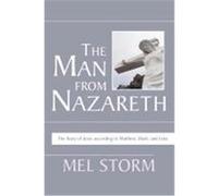 The Man from Nazareth: The Story of Jesus According to Matthew, Mark, and Luke Storm, Mel (Auteur)