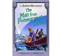 The Roman Mysteries The Man from Pomegranate Street by Caroline Lawrence Caroline Lawrence (Auteur)