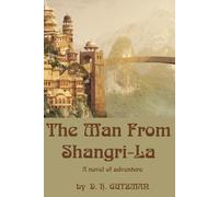 The Man From Shangri-La: A Novel Of Adventure
