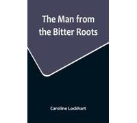 The Man From The Bitter Roots