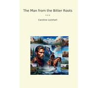 The Man from the Bitter Roots (Classic Books)