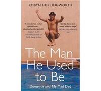 The Man He Used To Be by Robyn Hollingworth Unknown (Auteur)