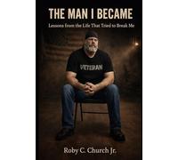 The Man I Became: Lessons from the Life That Tried to Break Me