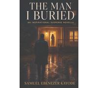 The Man I Buried: An Inspirational Suspense Novella