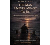 The Man I Never Meant To Be: Disappointments, Escape and the Fight To Belong