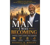 The Man I Was Becoming: Lessons I Didn't Know I Was Learning