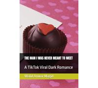 THE MAN I WAS NEVER MEANT TO MEET: A TikTok Viral Dark Romance