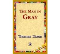 The Man In Gray Thomas Dixon (Auteur)