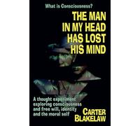 The Man in My Head Has Lost His Mind (What is Consciousness?)