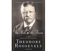 The Man in the Arena Theodore Roosevelt (Auteur)