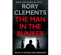 The Man in the Bunker: The bestselling spy thriller that asks what if Hitler had survived?