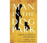 The Man in the Dog Park by Cathy A. Small Cathy A. Small (Auteur)